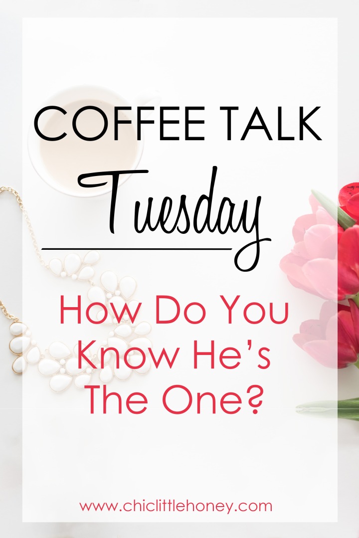 Coffee Talk Tuesday: How Do You Know He's the One?